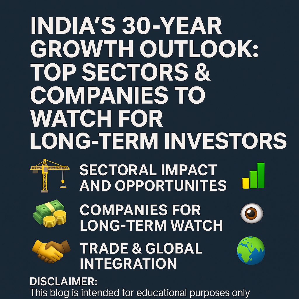 India’s 30-Year Growth Outlook: Top Sectors & Companies to Watch for Long-Term Investors